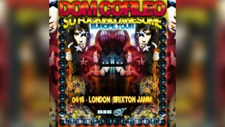 Dom Corleo/London-Brixton Jamm/'So F*cking Awesome Europe Tour'