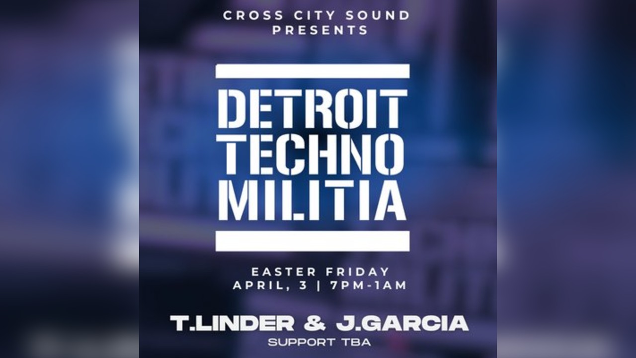 Cross City Sound presents DETROIT TECHNO MILITIA