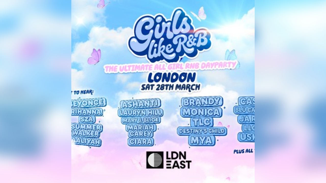 Girls Like R&B x LDN East - Sat 28th March