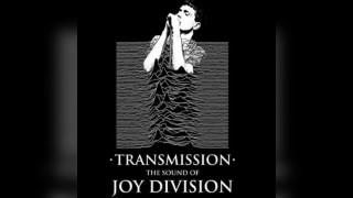 Transmission - the sound of Joy Division