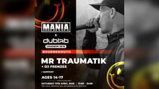 MANIA U18 x DUB LAB : BOURNEMOUTH + MR TRAUMATIK (Ages 14-17)