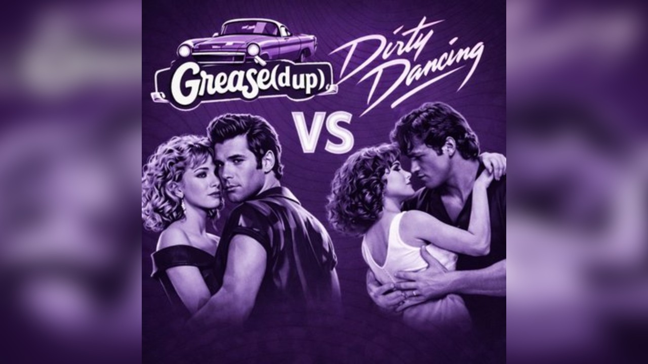 Grease(d up) VS Dirty Dancing
