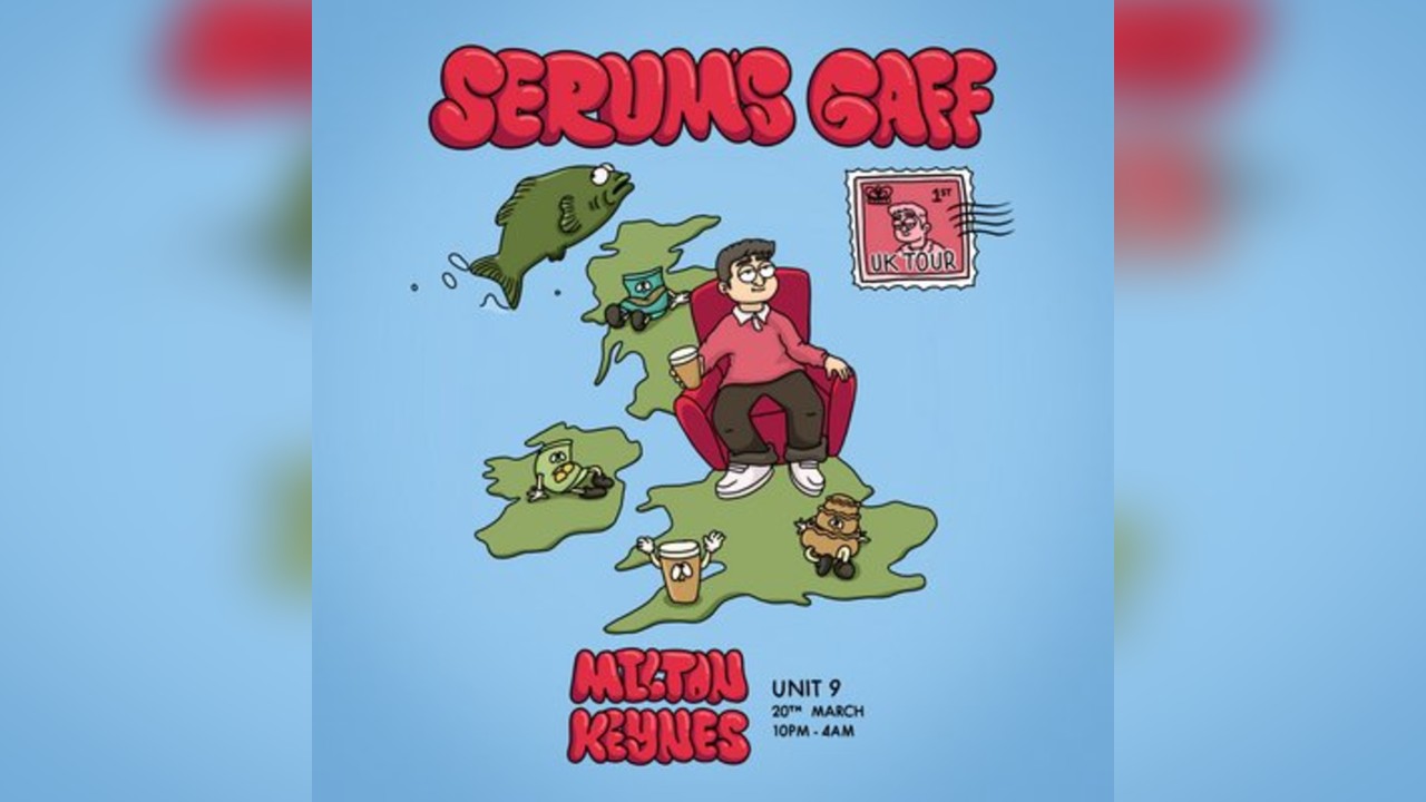 Serum's Gaff UK Tour: Milton Keynes
