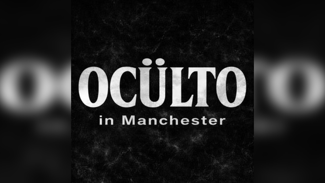 OCÜLTO in Manchester