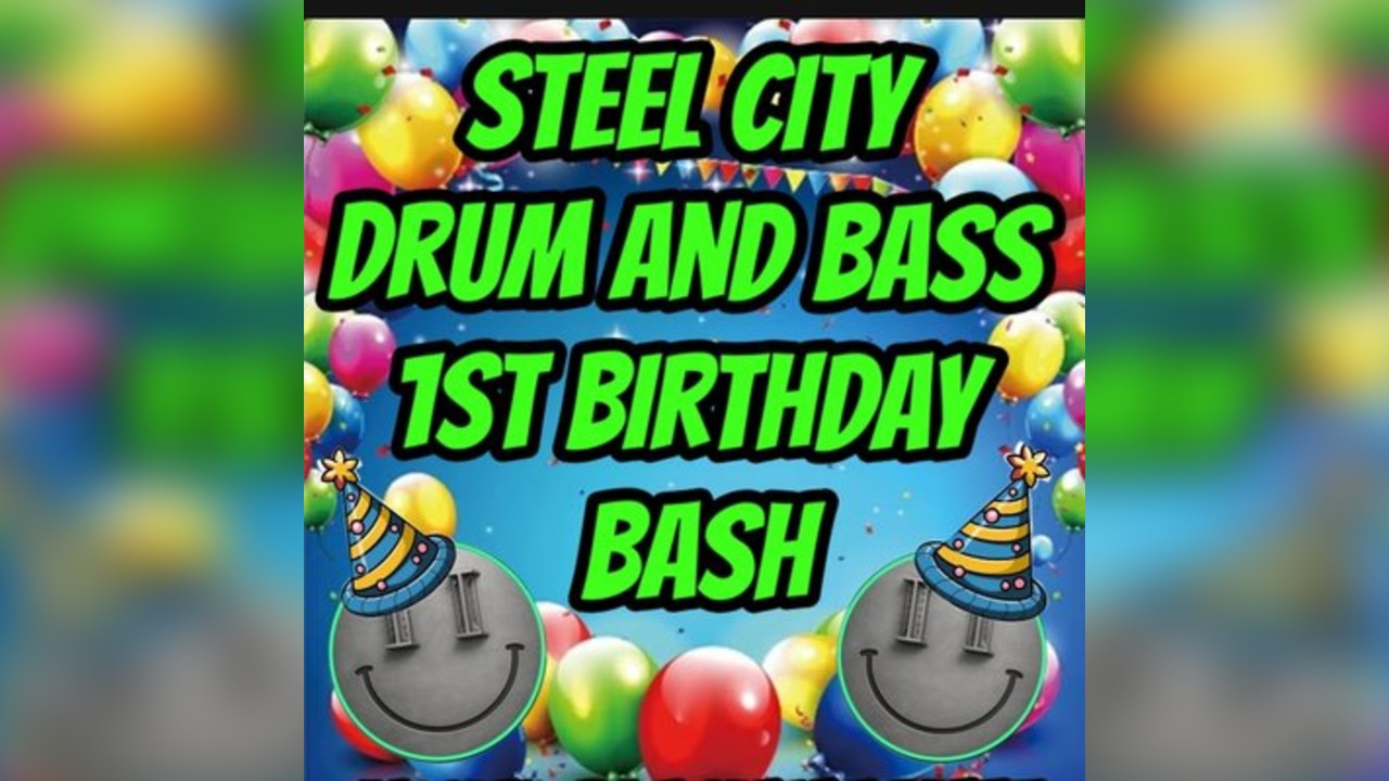 Steel City Drum & Bass 1st Birthday Bash