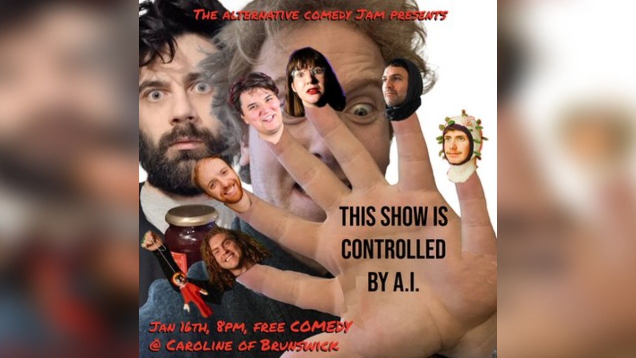 The Alternative Comedy Presents : This Show Is Controlled by A.I