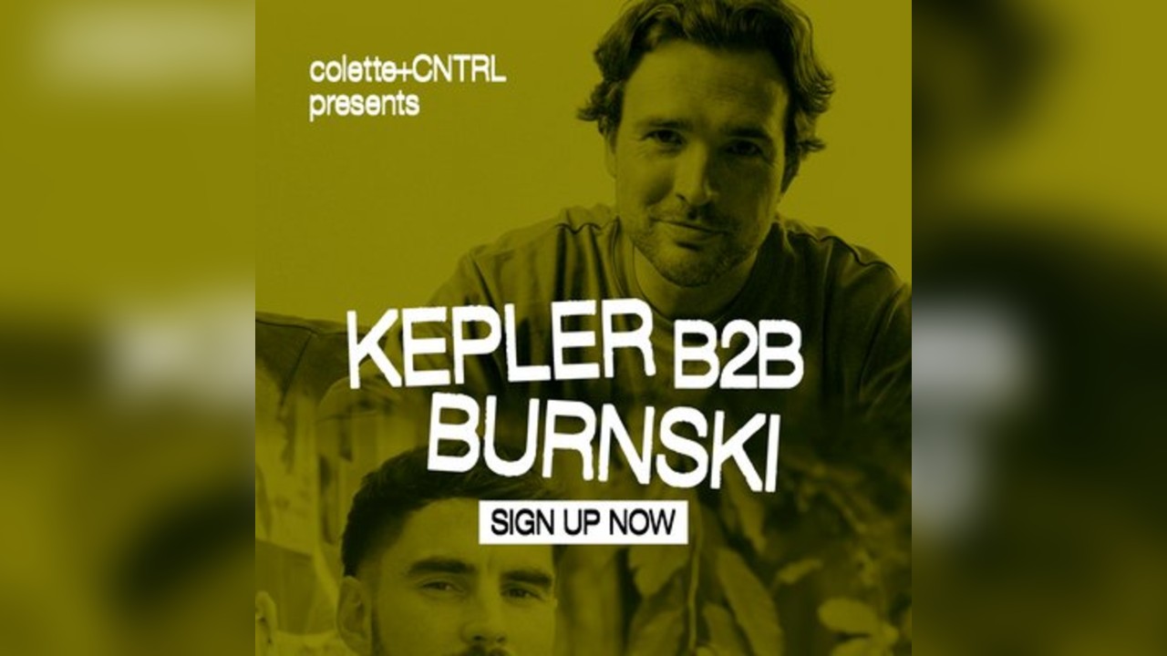 Kepler B2B Burnski - Colette + CNTRL Presents