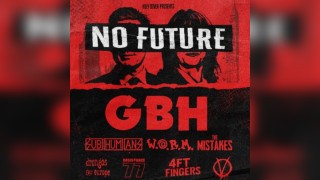 No Future Fest - GBH - SUBHUMANS - W.O.R.M