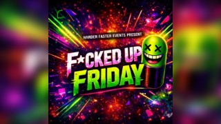 F*cked up Friday - Harder Faster events