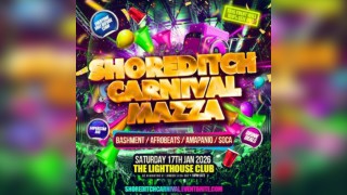 Shoreditch Carnival Mazza - Everyone Free Before 12AM