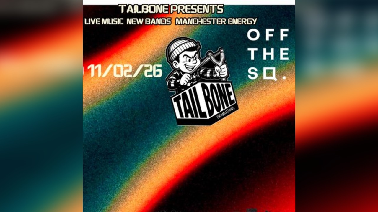 Tailbone Presents: Live shows New music Manchester Energy