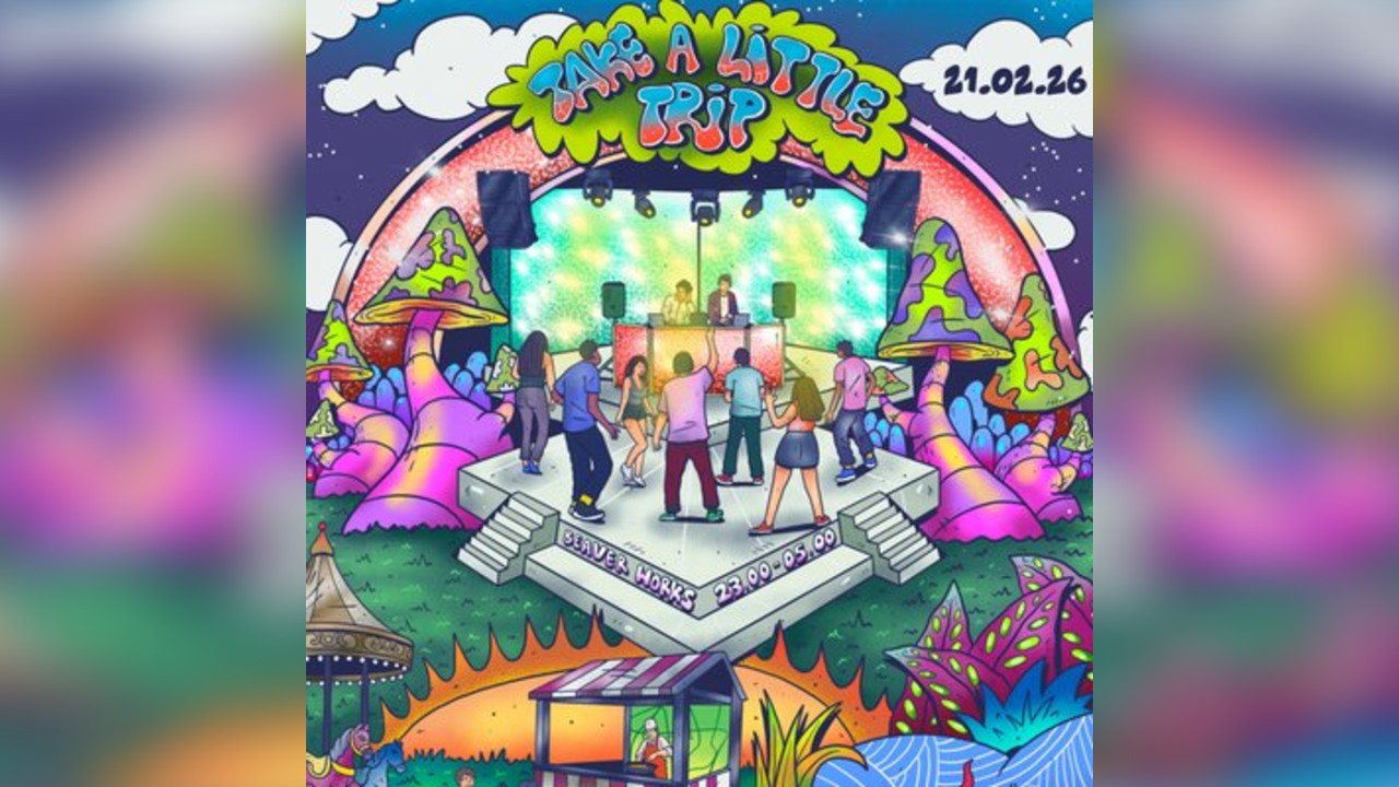 Take a Little Trip - 21st February @ Beaver Works