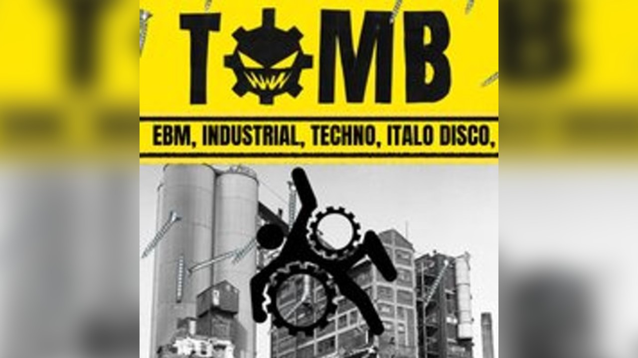 TOMB : EBM, Industrial, Techno, Goth, Post Punk