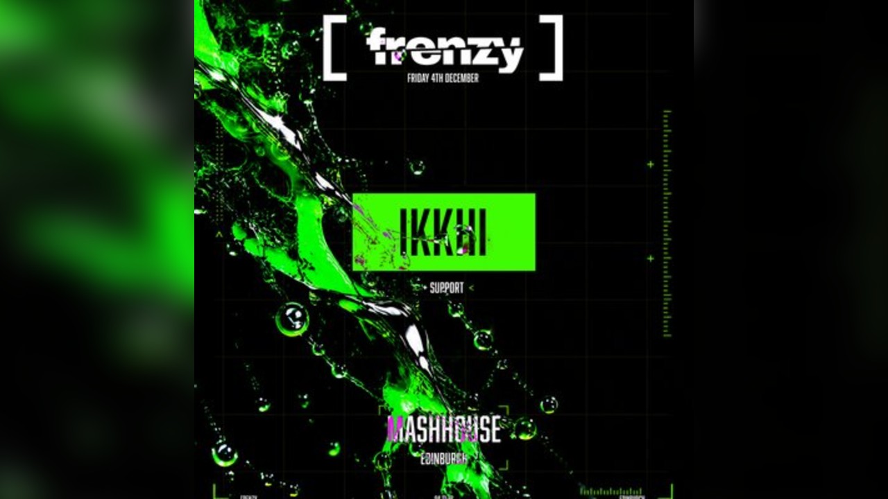 FRENZY Presents IKKHI + support