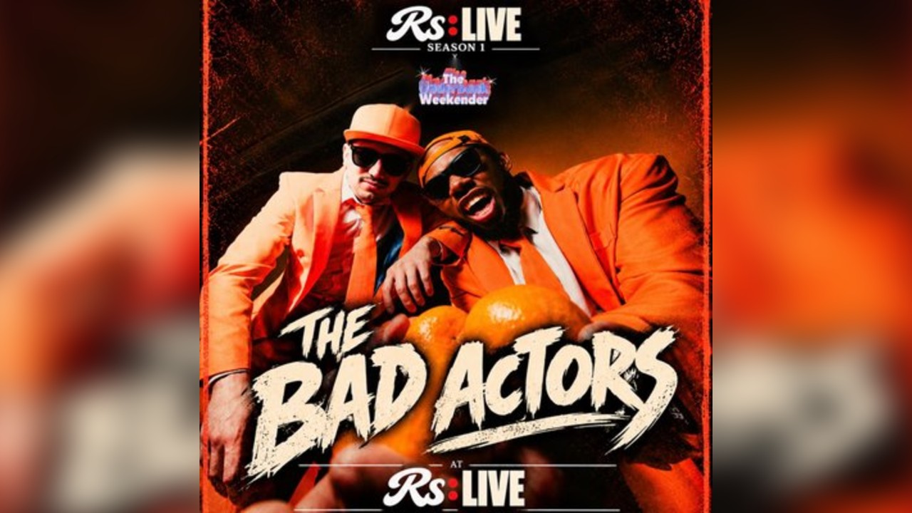 THE BAD ACTORS AT Rs:LIVE
