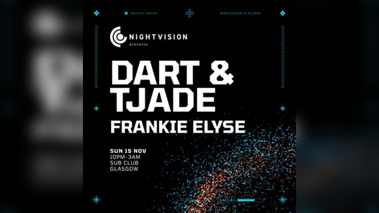 Nightvison Presents: Dart t& TJade // Sub Club Glasgow