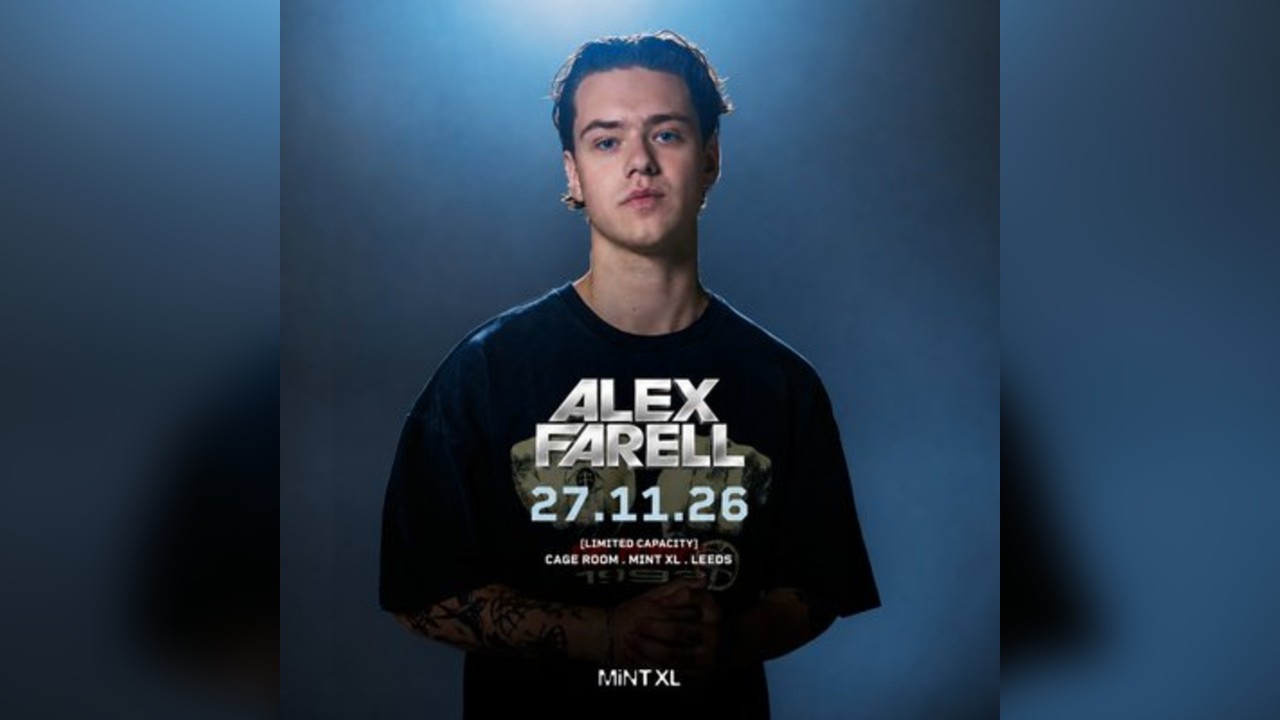 Alex Farell @ Mint XL - LEEDS