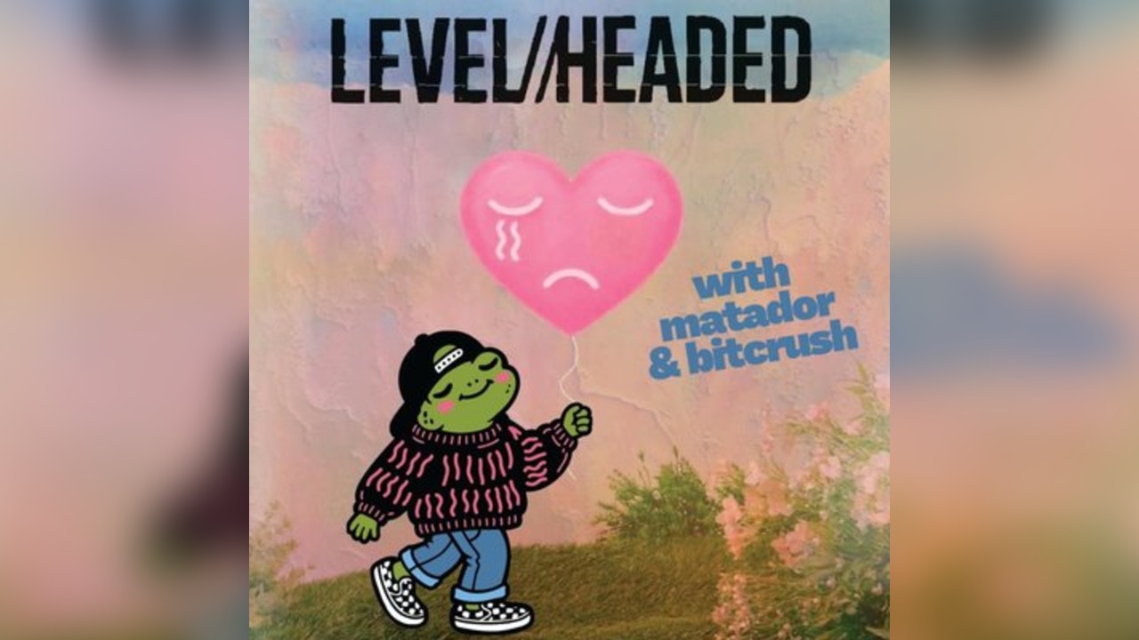LEVEL//HEADED + Matador & Bitcrush