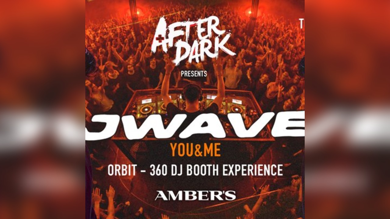 AFTER DARK presents JWAVE (YOU&ME) Orbit 360* Experience