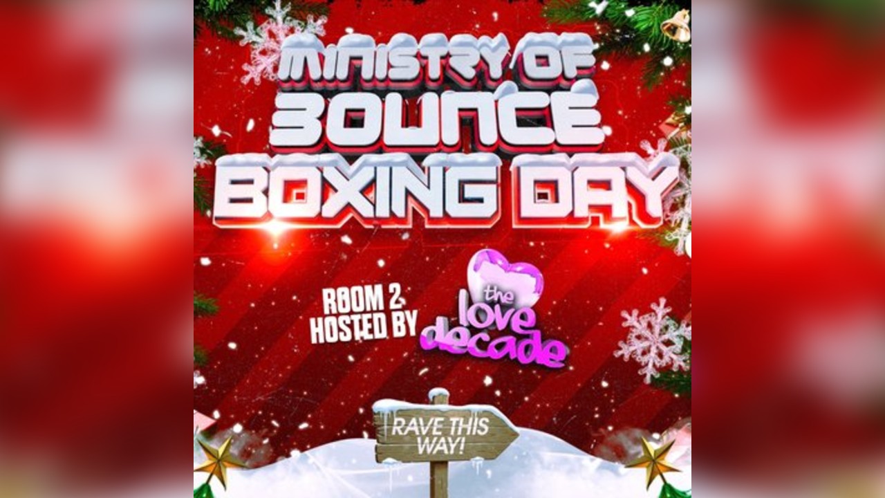 Ministry of Bounce/love decade Boxing Day special