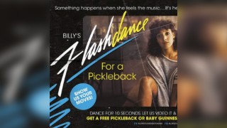 Billy's Flashdance For A Pickleback