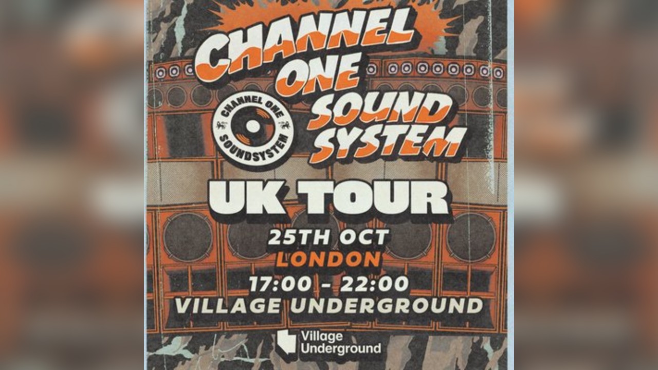 Channel One Sound System UK Tour: London