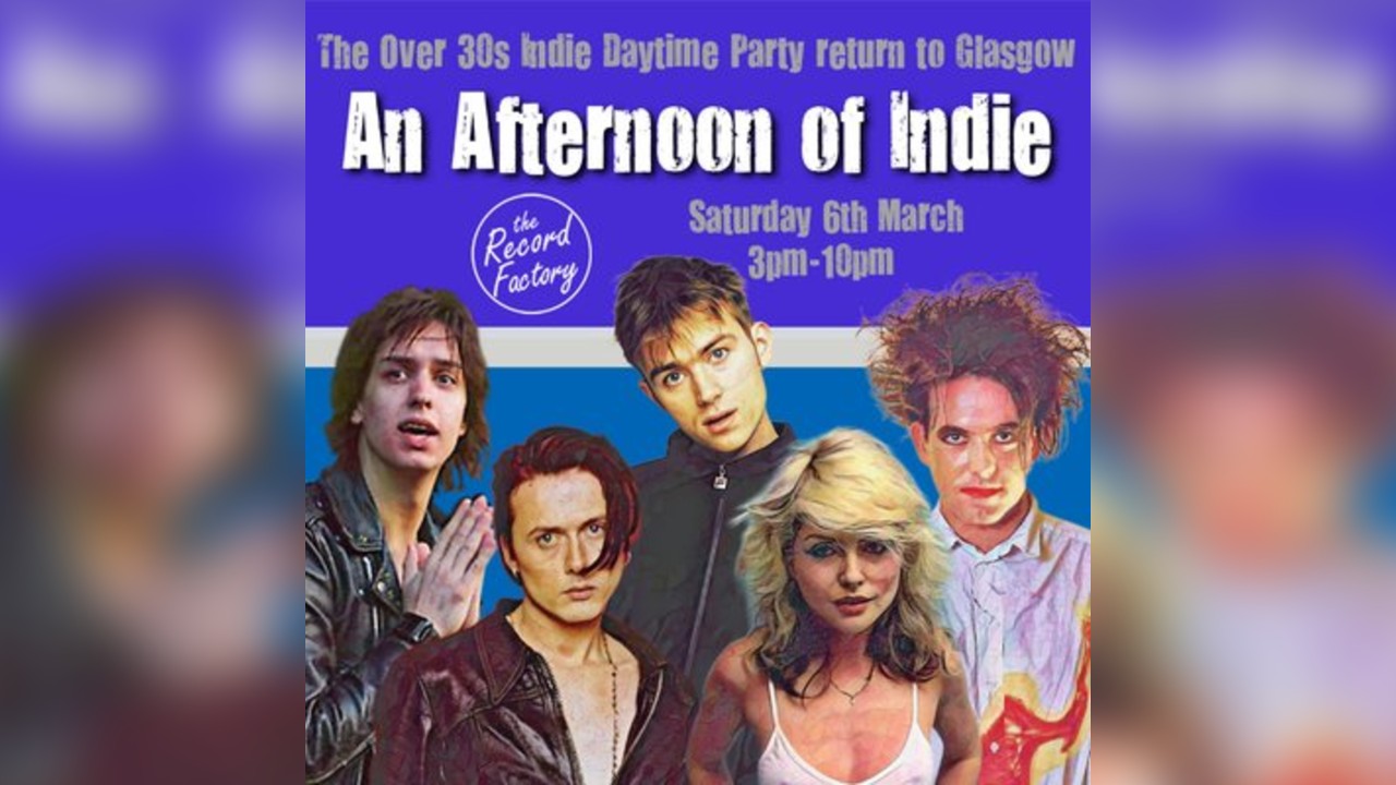 An Afternoon of Indie: GLASGOW (Over 30s), 3pm-7pm