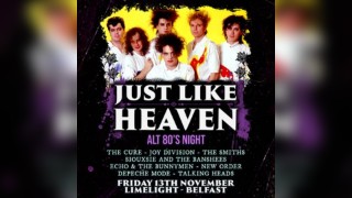 Just Like Heaven: Alt 80s Night (Belfast)