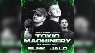 TREMOR X MASS6: Toxic Machinery (Extended Set) + BLNK + JALO