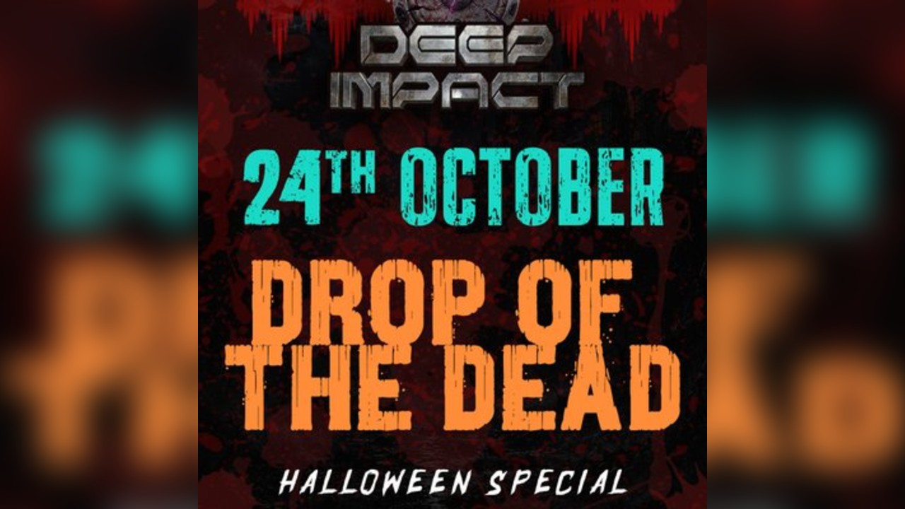 Deep Impact - Drop Of The Dead (Halloween Special)