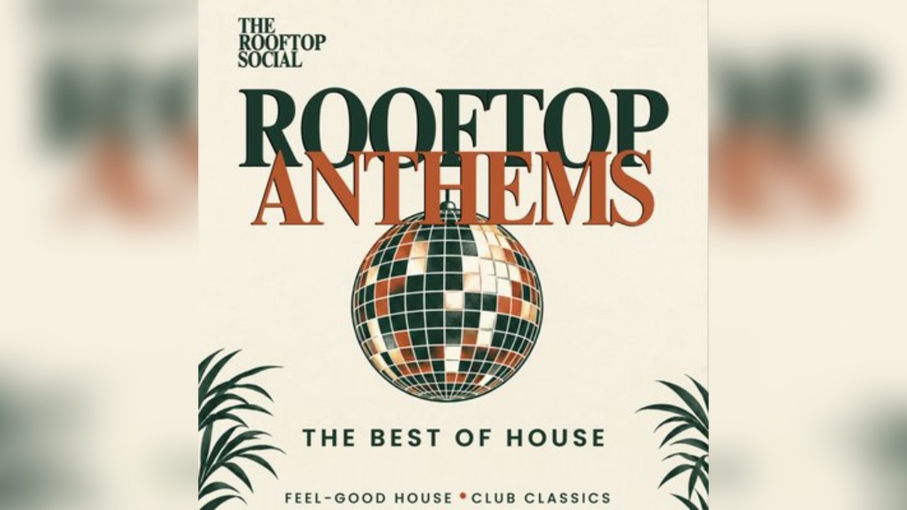 Rooftop Anthems | The Best of House