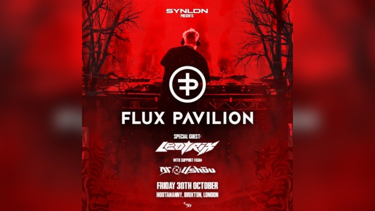 Flux Pavilion w/ Leotrix + Dr. Ushuu