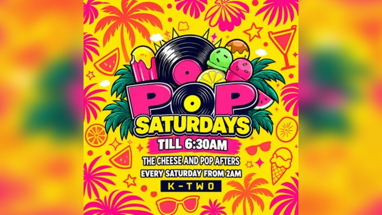 Pop Afters - Every Saturday in K-TWO