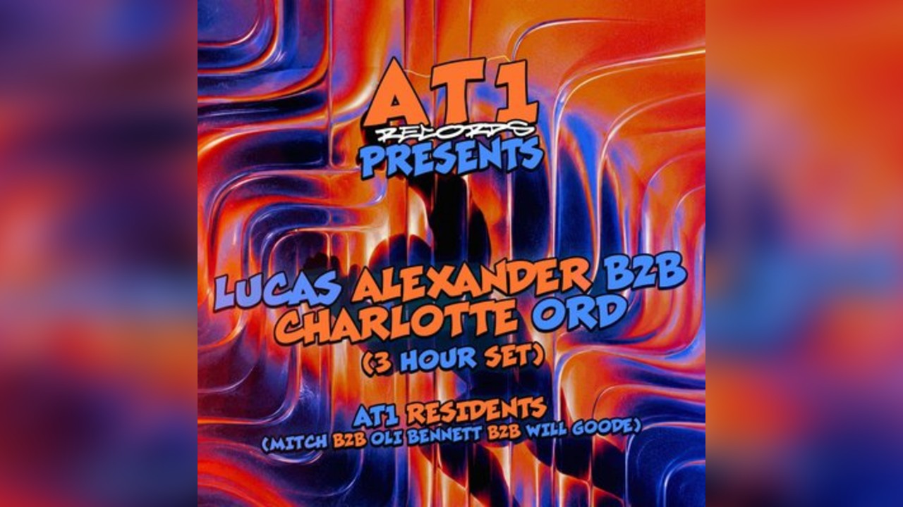 At1Records Presents : Lucas Alexander b2b Charlotte Ord