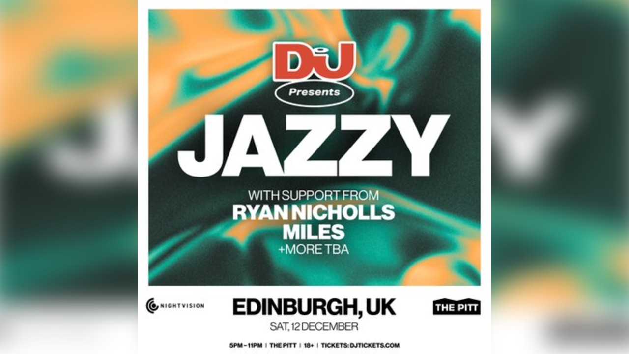 Nightvision x DJ Mag: Jazzy // Edinburgh