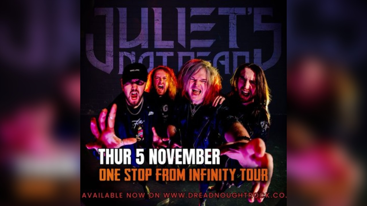 JULIETS NOT DEAD - One Stop from Infinity Tour