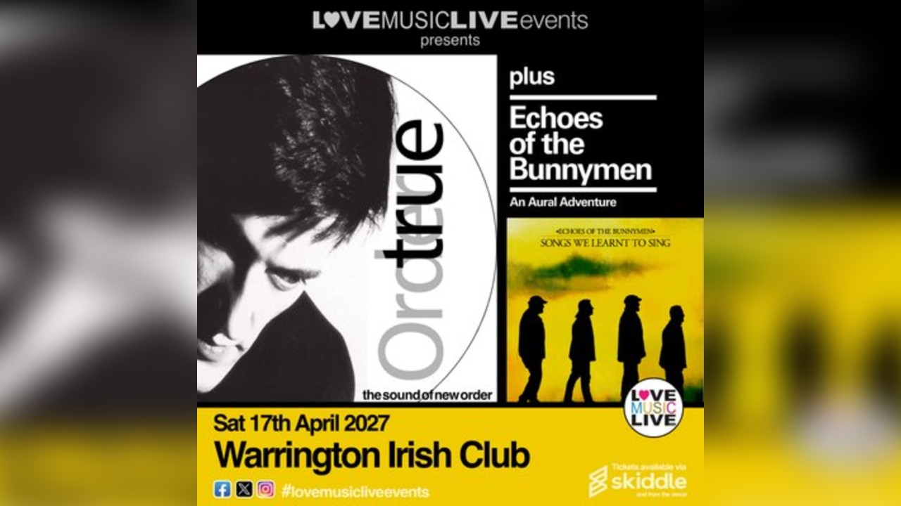 TRUE ORDER + ECHOES OF THE BUNNYMEN |Warrington Irish Club 17/4