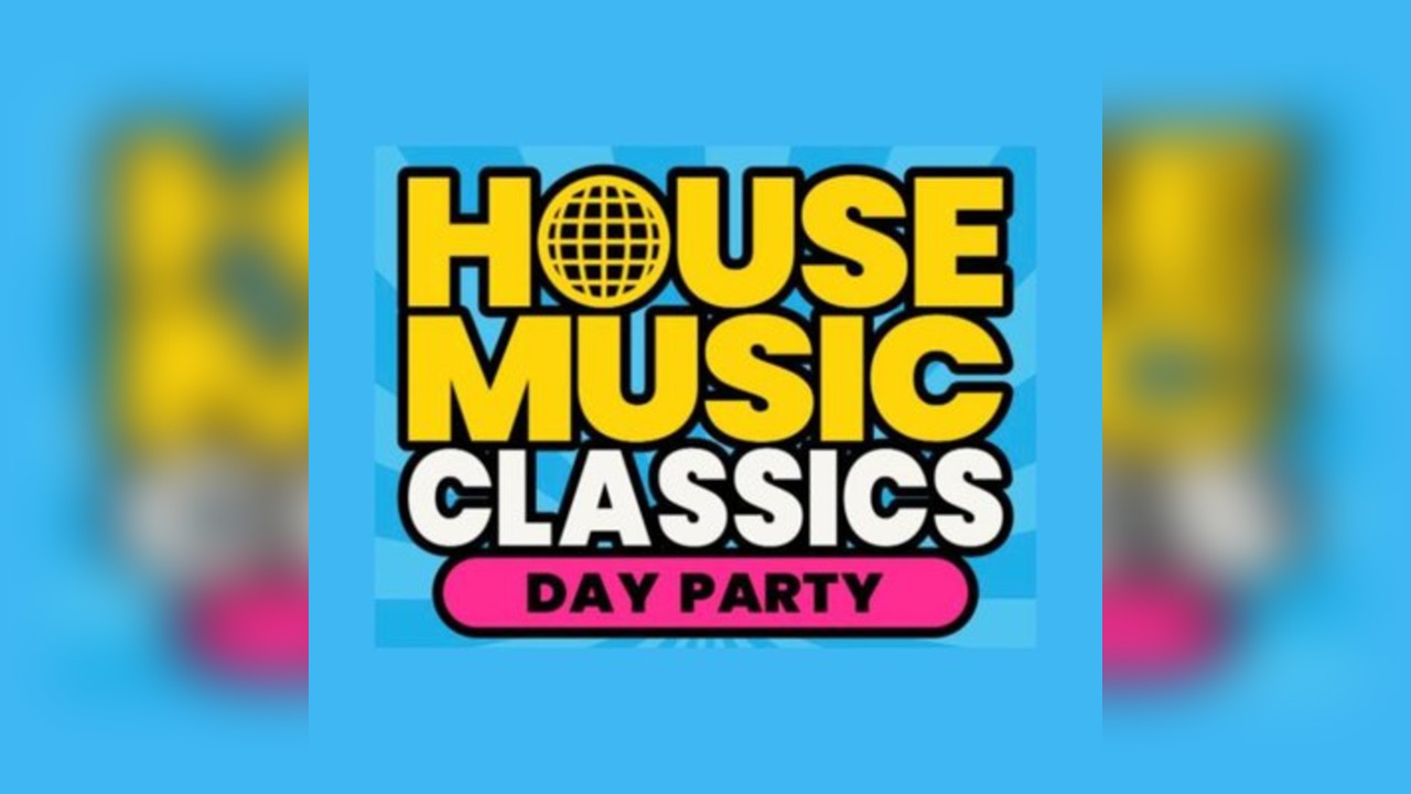 House Music Classics Day Party - Cheltenham