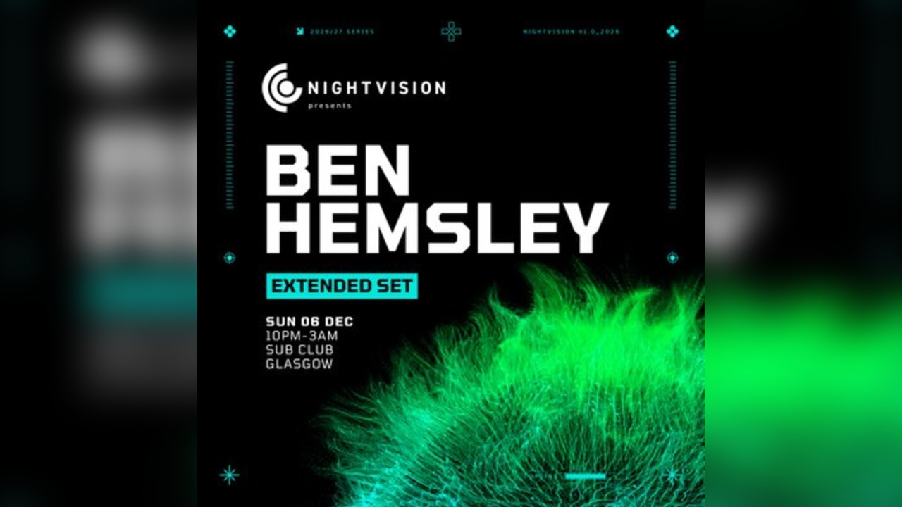 Nightvision presents Ben Hemsley // Sub Club, Glasgow