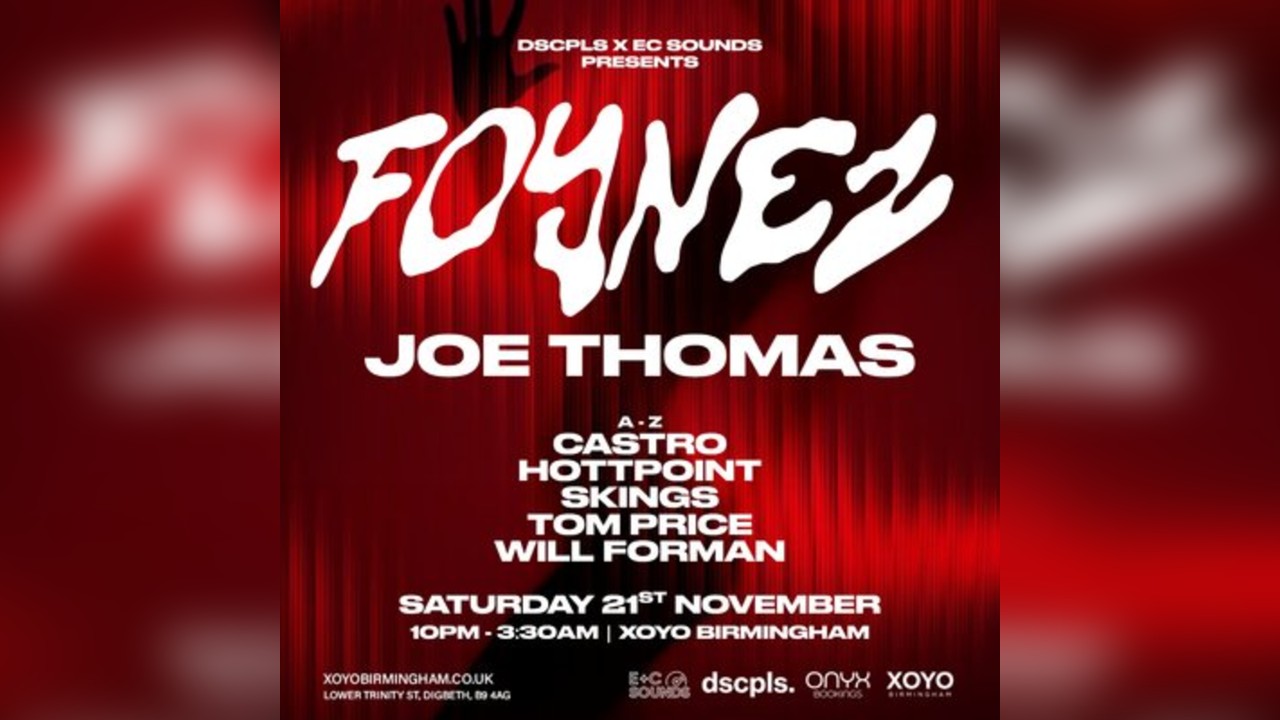DSCPLS x EC Sounds present FOYNEZ at XOYO Birmingham