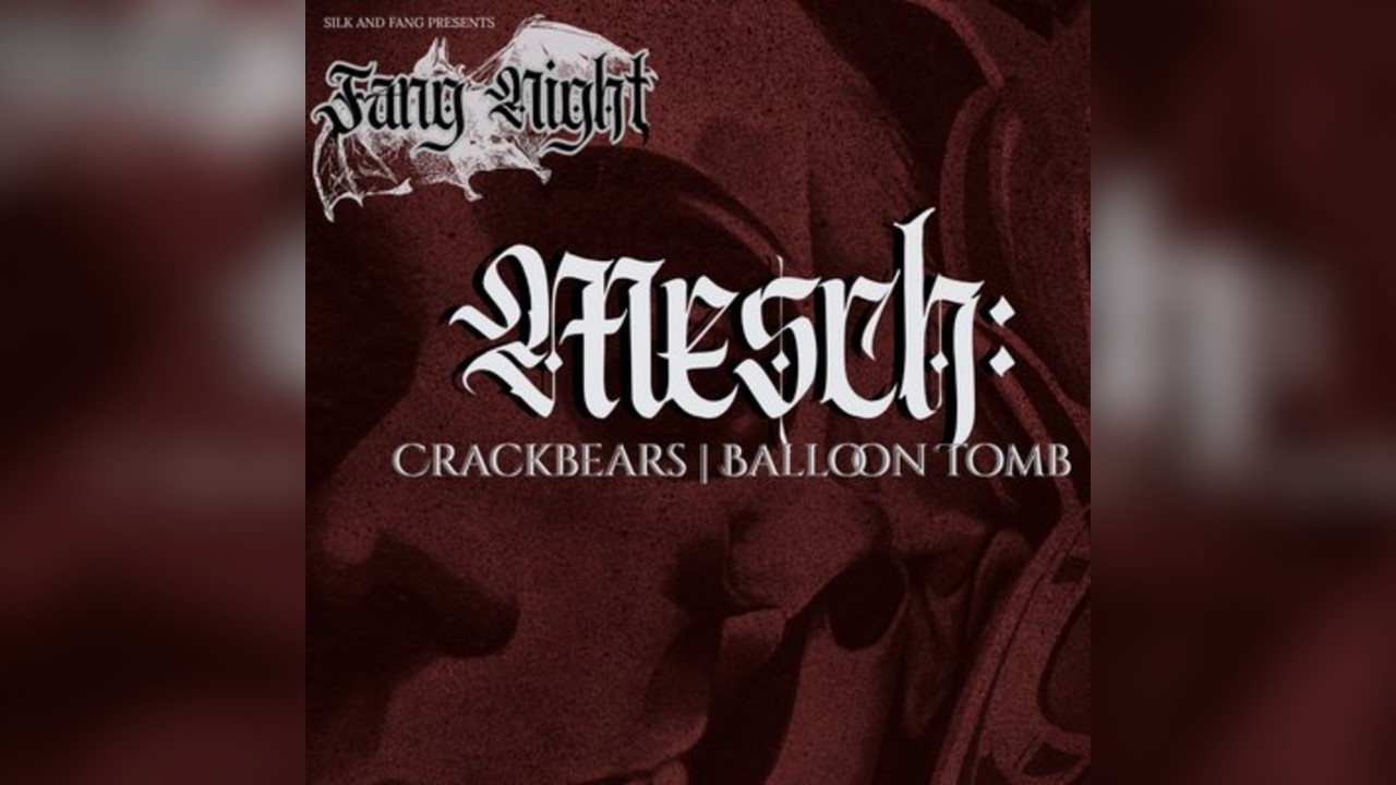Fang Night - Mesch:, Crackbears, Balloon Tomb