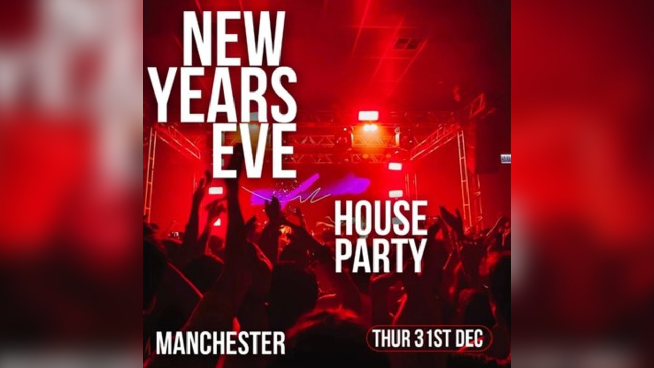 NEW YEAR'S EVE house party Manchester