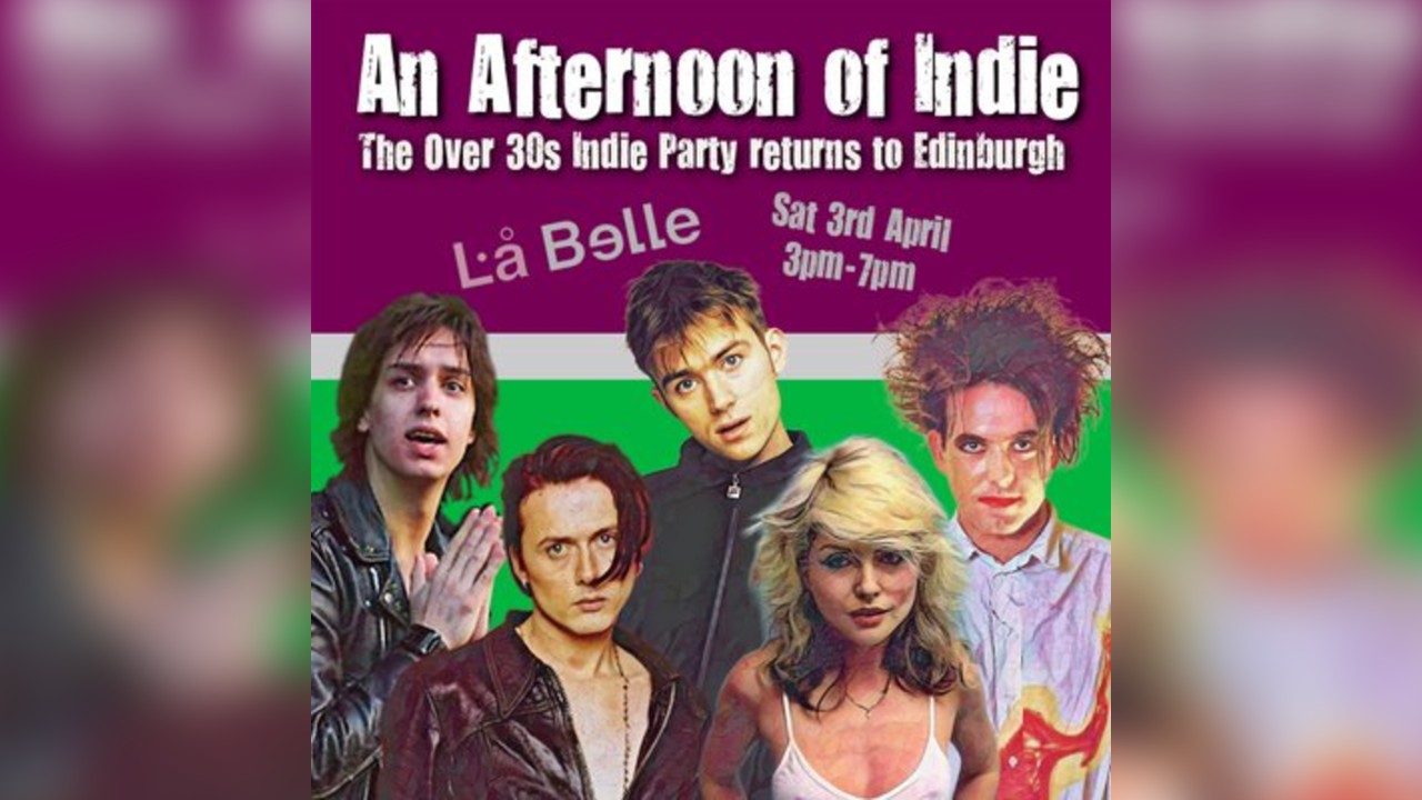 An Afternoon of Indie: EDINBURGH (over 30s), 3pm-7pm