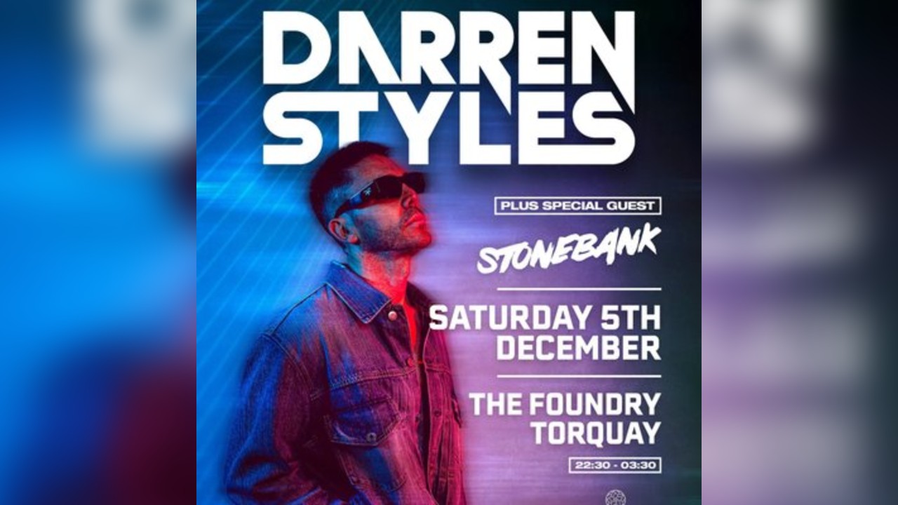 Darren Styles with support from Stonebank and more, the Foundry
