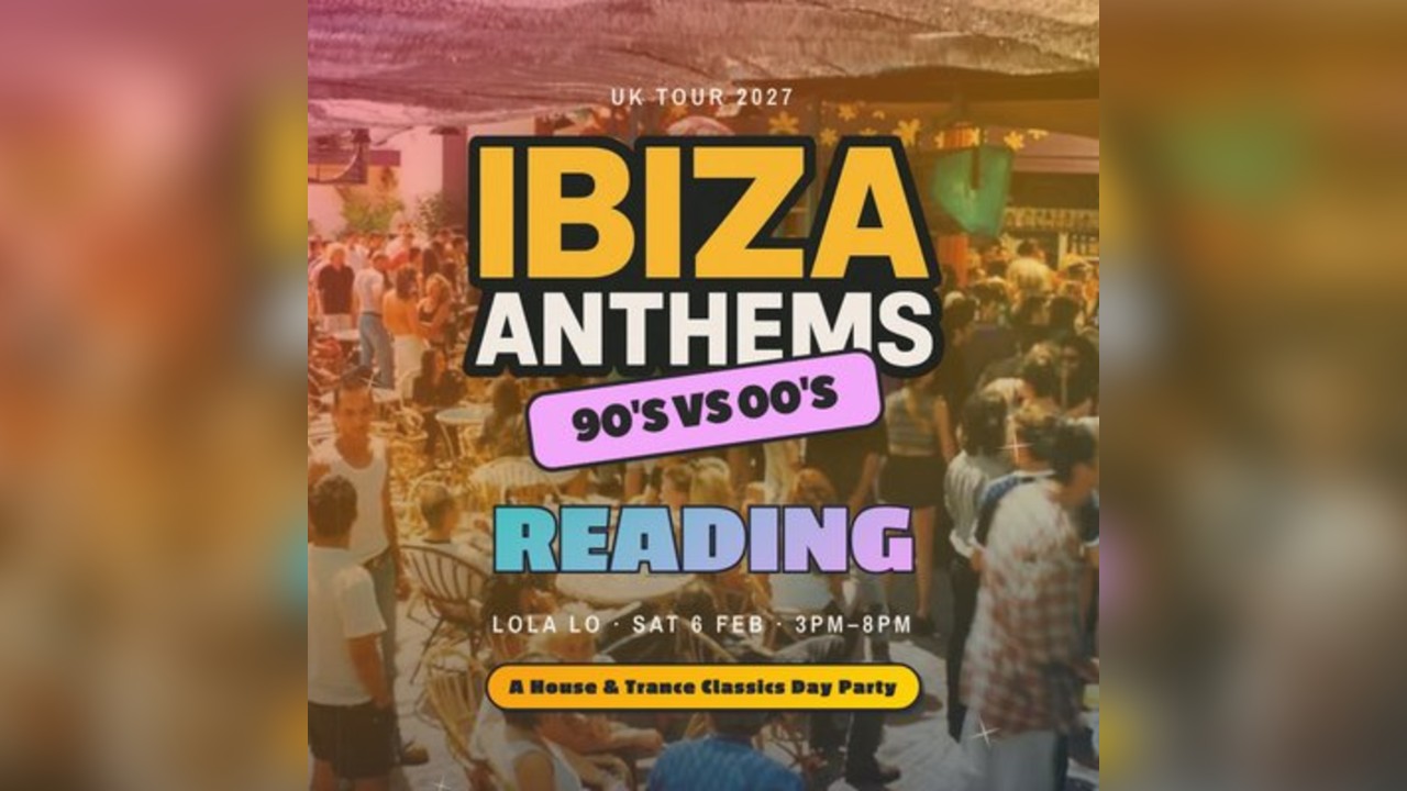 Ibiza Anthems - 90's vs 00's - Reading