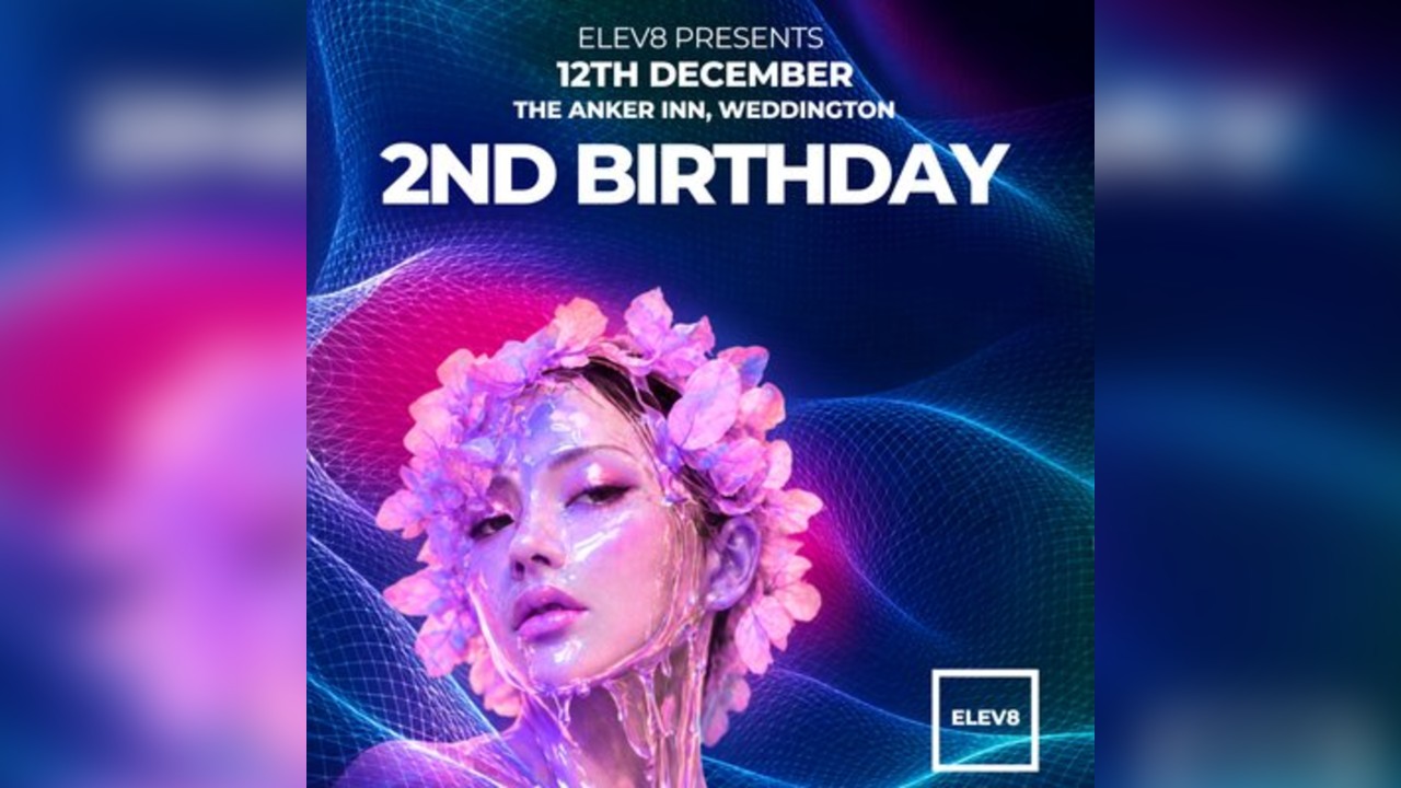ELEV8 PRESENTS '2nd BIRTHDAY'