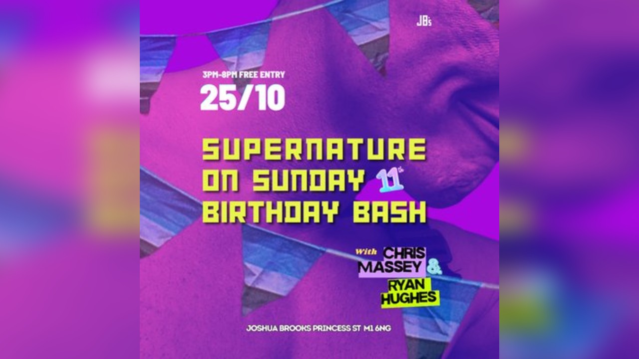Supernature on Sunday 11th birthday + Chris Massey// Ryan Hughes