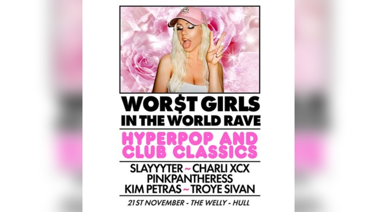 WOR$T GIRLS IN THE WORLD RAVE﻿ (Hull)