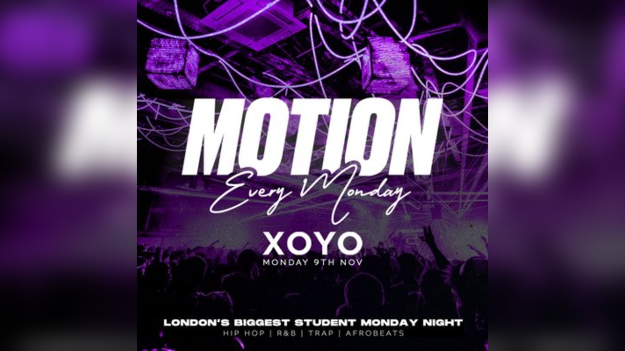 MOTION Every Monday @ XOYO