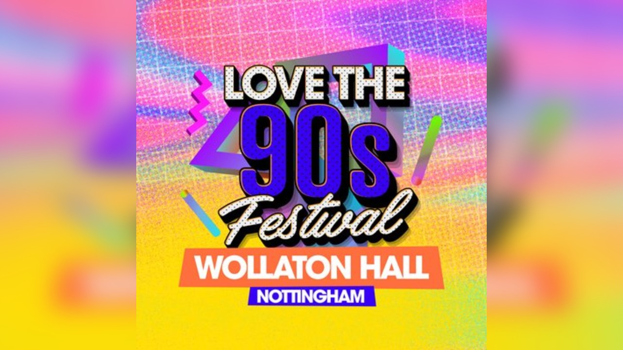 Love the 90s Festival 2027| Wollaton Hall Nottingham